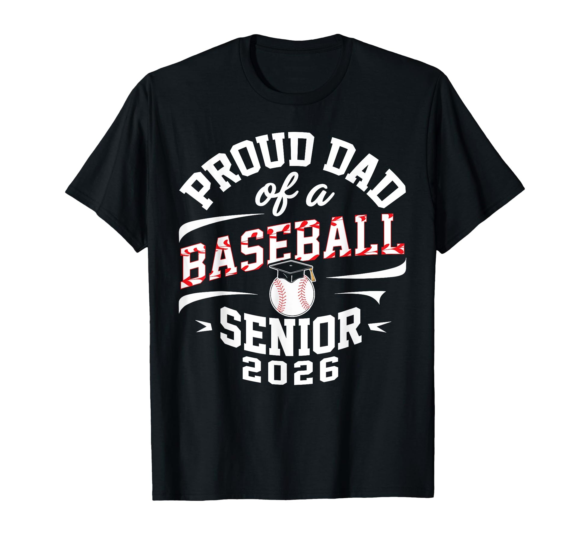 Proud Dad 2026 Baseball Senior T-Shirt - Streetwear Style for Adults - T-Shirt, Sweatshirt, Hoodie