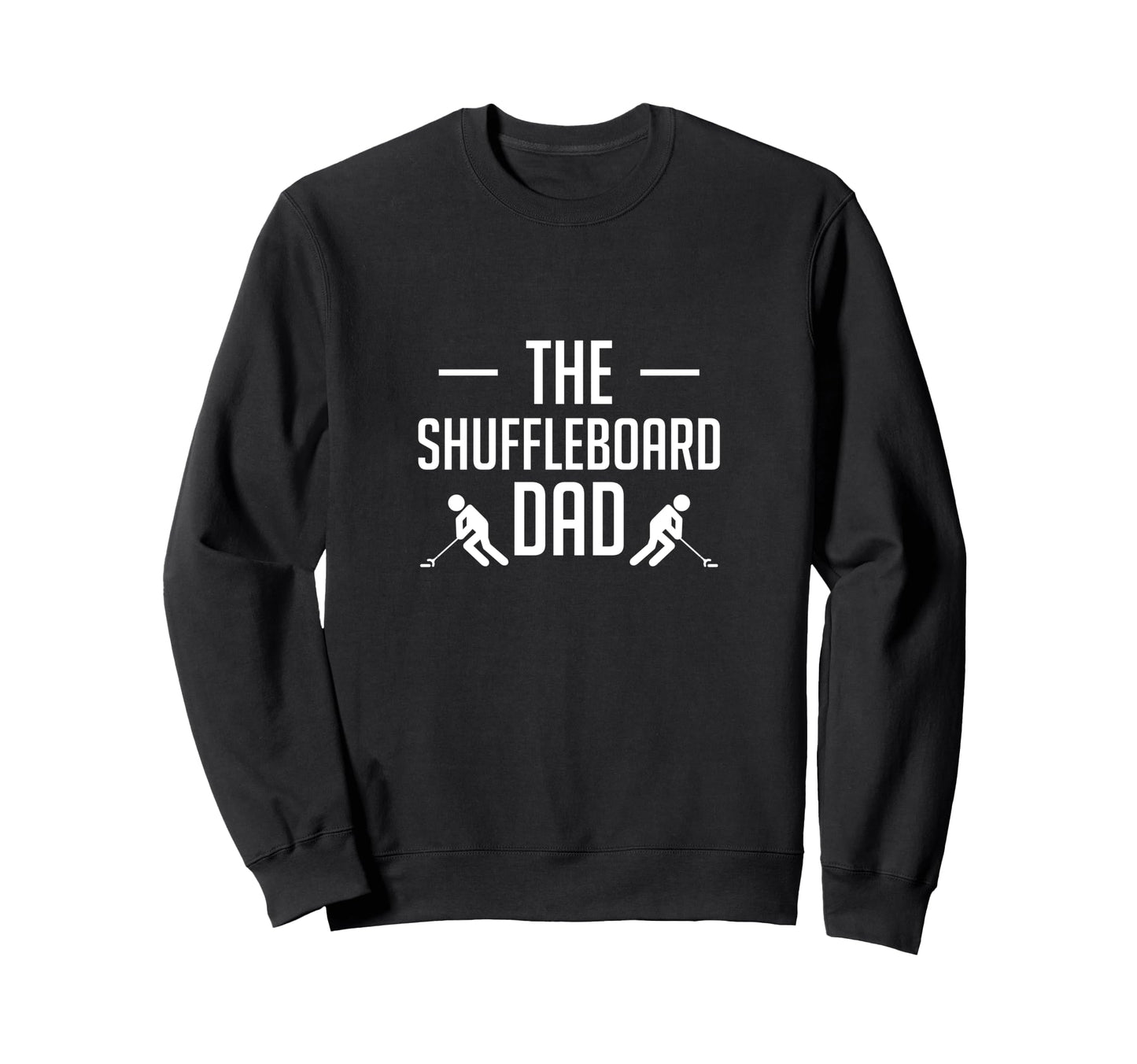 Shuffleboard Dad Fathers Day Player Sweatshirt - Graphic Print Unisex - T-Shirt, Sweatshirt, Hoodie