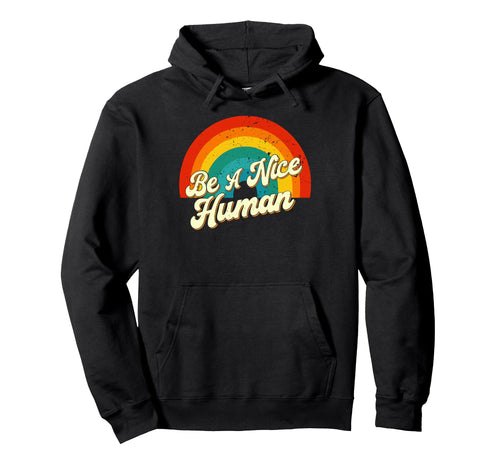 Rainbow Colors Positivity Be Nice Human Art Hoodie - Trendy Graphic Unisex - T-Shirt, Sweatshirt, Hoodie