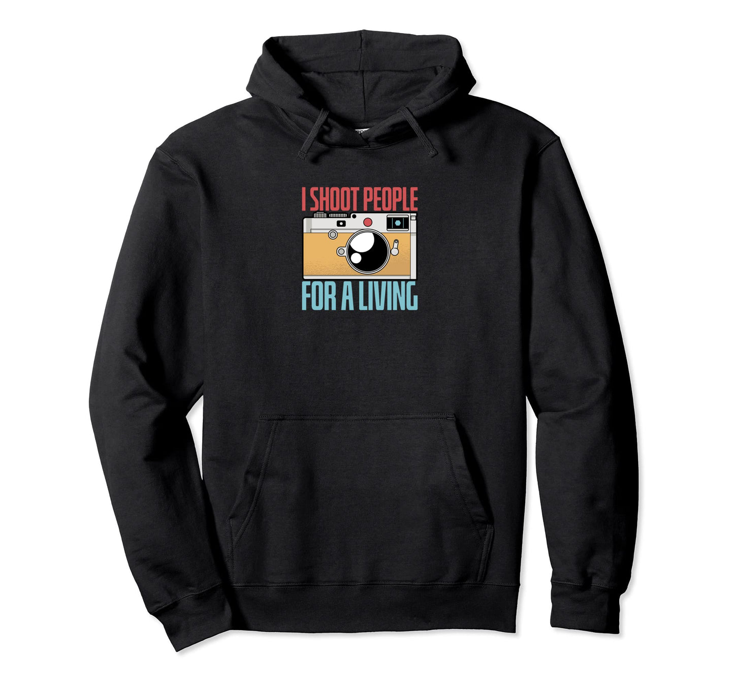 I Shoot People Photography Living Hoodie - Minimalist Print Men Women - T-Shirt, Sweatshirt, Hoodie