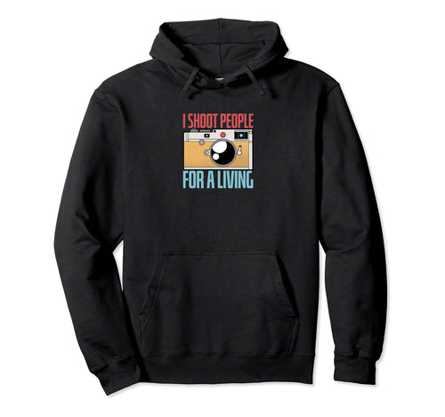 I Shoot People Photography Living Hoodie - Minimalist Print Men Women - T-Shirt, Sweatshirt, Hoodie