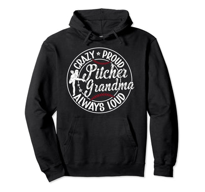 Crazy Proud Baseball Pitcher Grandma Hoodie - Trendy Graphic Men Women - T-Shirt, Sweatshirt, Hoodie