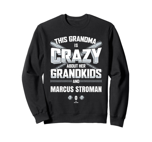 Grandma Crazy Marcus Stroman Sweatshirt - Fun Novelty Design for Adults - T-Shirt, Sweatshirt, Hoodie