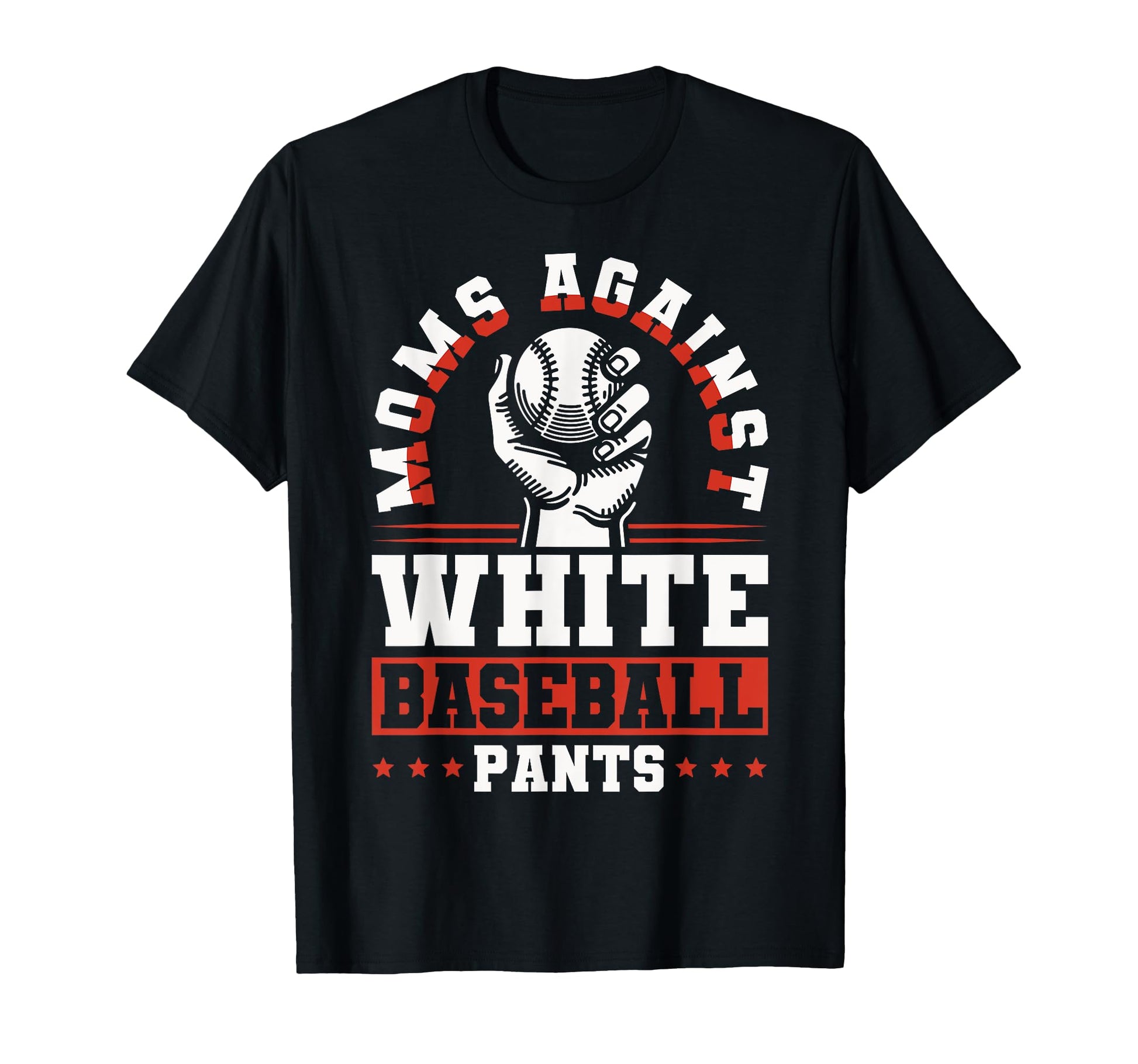 Moms Against White Baseball Pants T-Shirt - Streetwear Style for Adults - T-Shirt, Sweatshirt, Hoodie