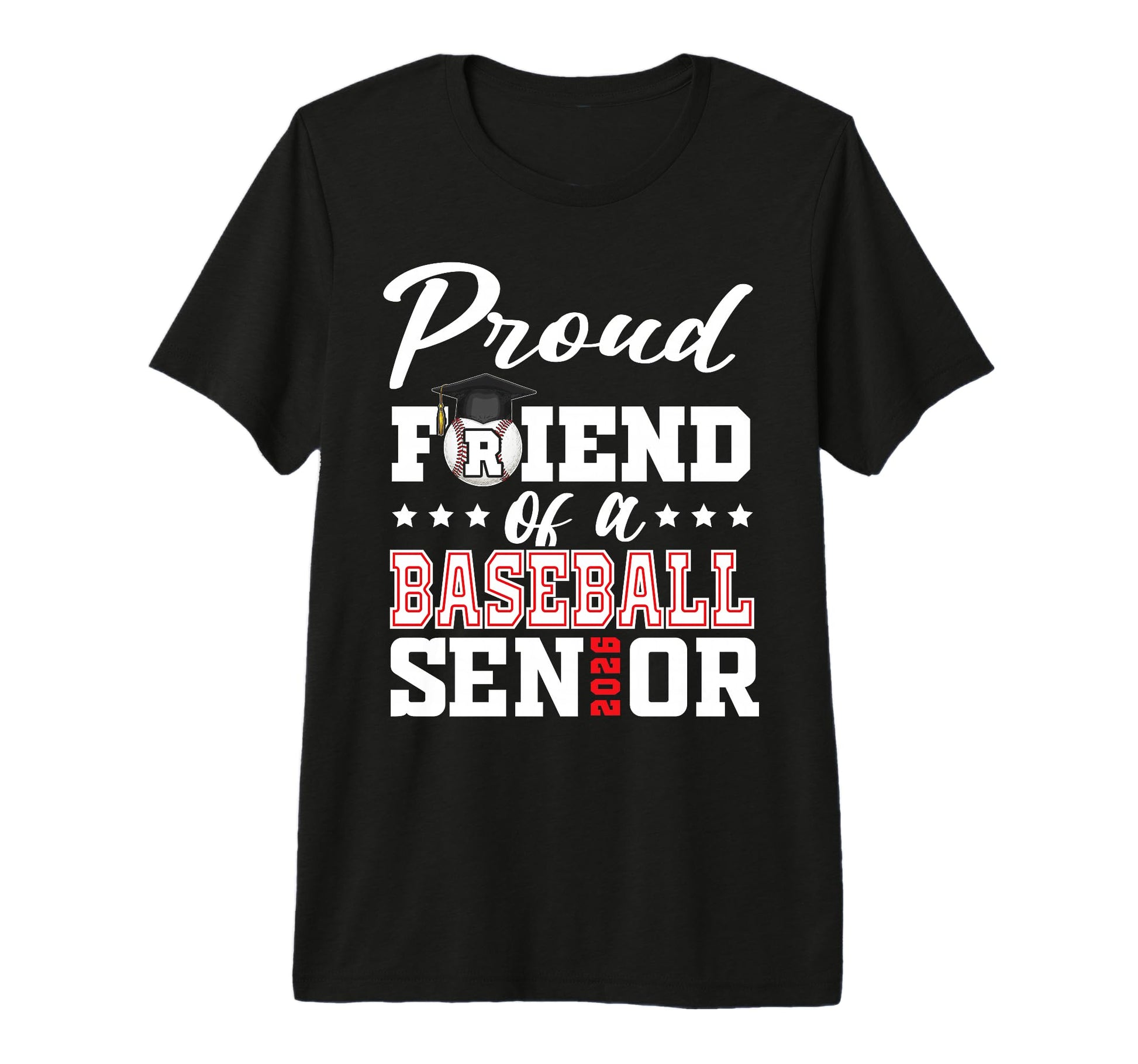 Proud Friend Baseball Senior 2026 T-Shirt - Graphic Print Men Women - T-Shirt, Sweatshirt, Hoodie