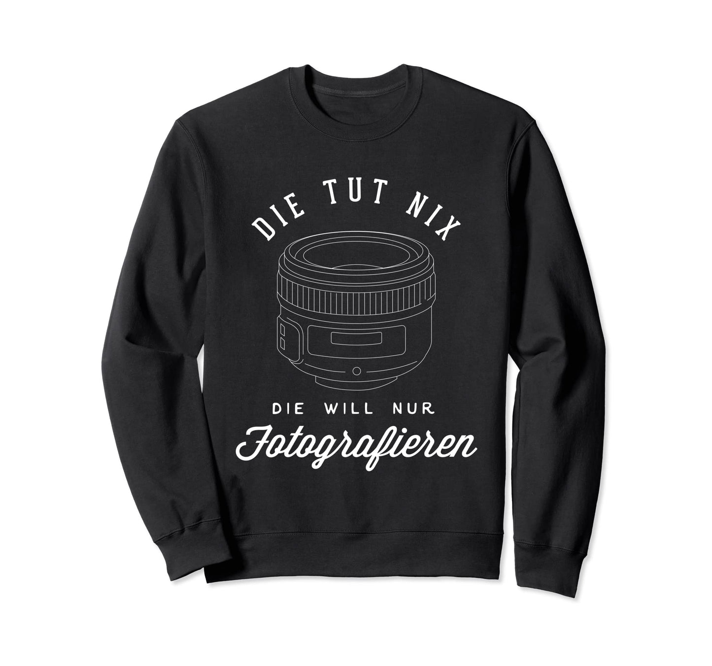 Do Not Want Only Photography Camera Sweatshirt - Graphic Print Men Women - T-Shirt, Sweatshirt, Hoodie