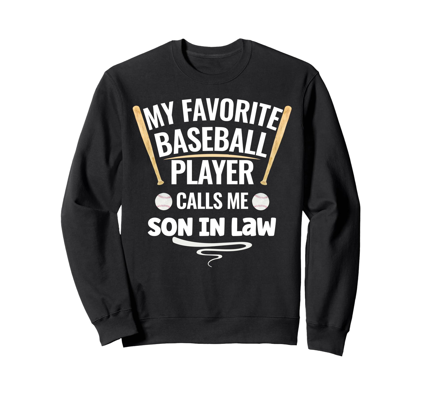 My Favorite Baseball Player Calls Me Son Sweatshirt - Graphic Print Unisex - T-Shirt, Sweatshirt, Hoodie