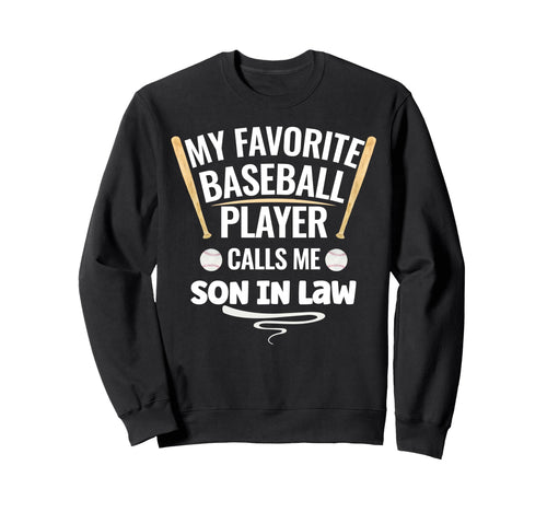 My Favorite Baseball Player Calls Me Son Sweatshirt - Graphic Print Unisex - T-Shirt, Sweatshirt, Hoodie