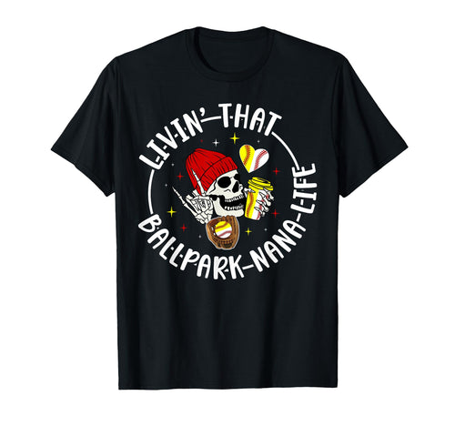 Livin That Ballpark Nana Life Softball T-Shirt - Trendy Graphic for Adults - T-Shirt, Sweatshirt, Hoodie