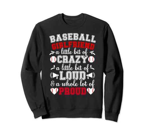 Baseball Girlfriend Crazy Loud Sweatshirt - Novelty Apparel for Adults - T-Shirt, Sweatshirt, Hoodie