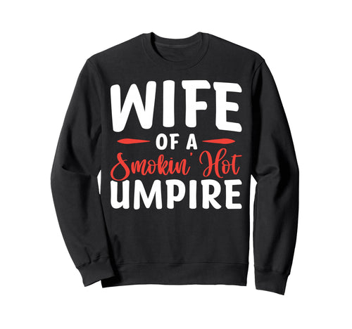Wife Smokin Hot Umpire Sweatshirt - Casual Everyday Wear for Adults - T-Shirt, Sweatshirt, Hoodie