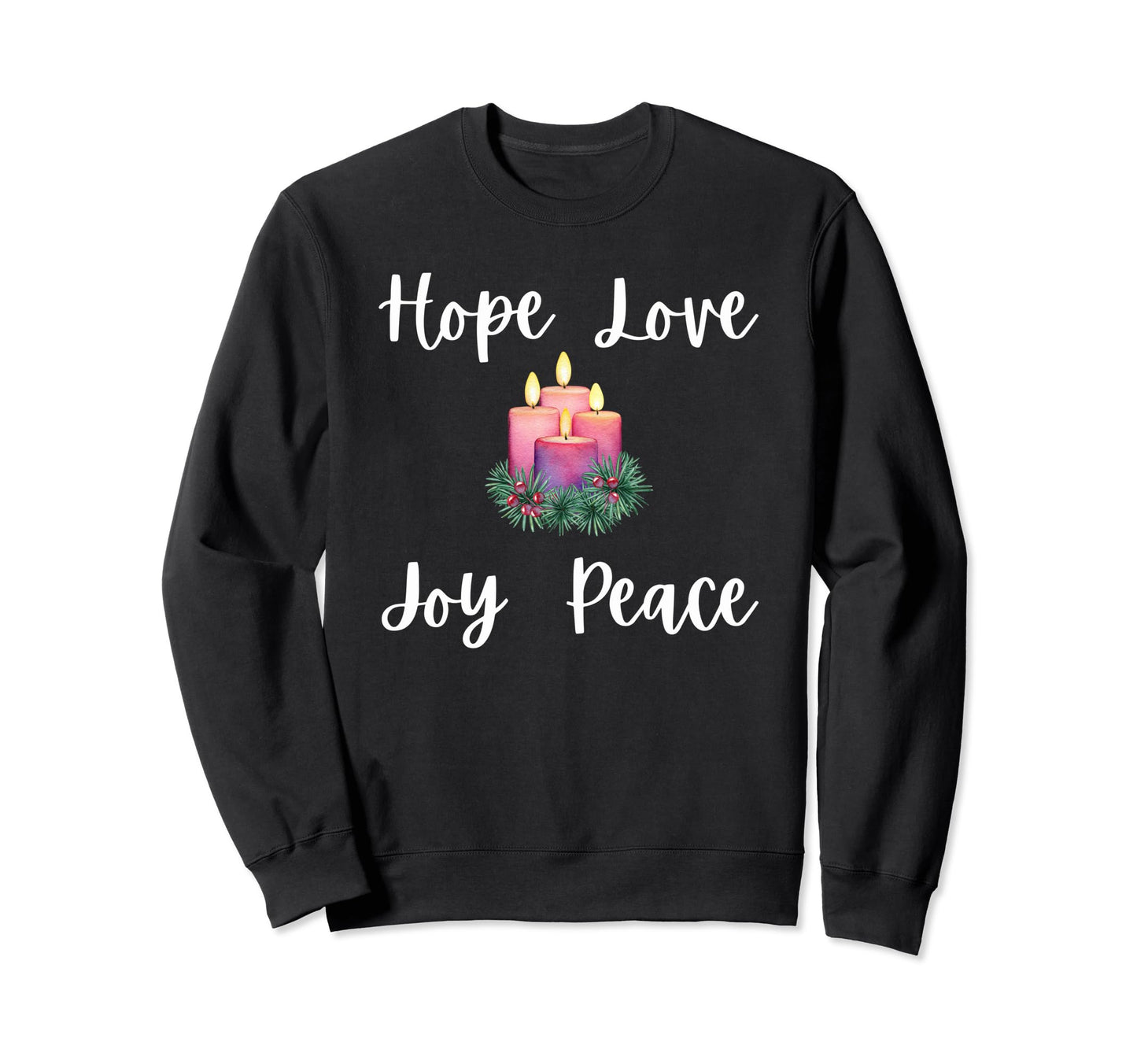 Advent Christian Hope Love Joy Peace Sweatshirt - Trendy Graphic Unisex - T-Shirt, Sweatshirt, Hoodie