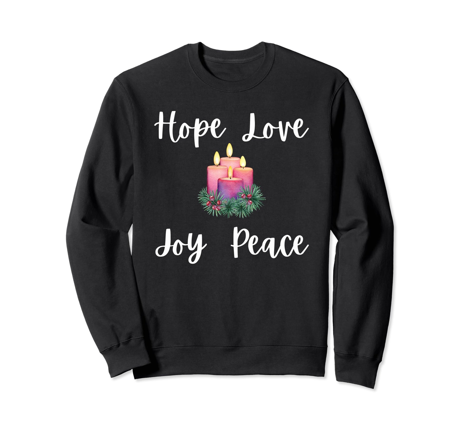 Advent Christian Hope Love Joy Peace Sweatshirt - Trendy Graphic Unisex - T-Shirt, Sweatshirt, Hoodie