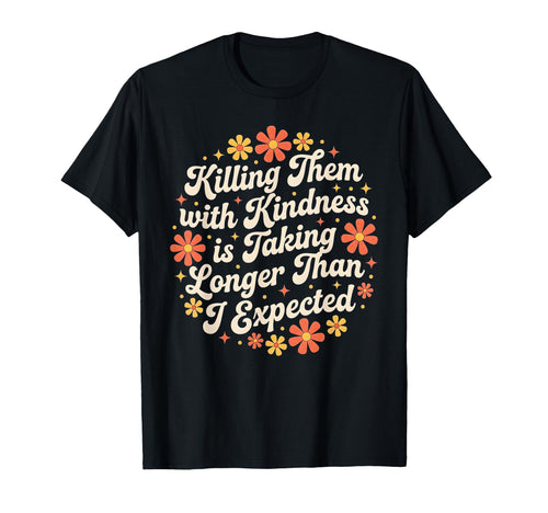 Killing Them Kindness Boho Flowers T-Shirt - Streetwear Style Unisex - T-Shirt, Sweatshirt, Hoodie