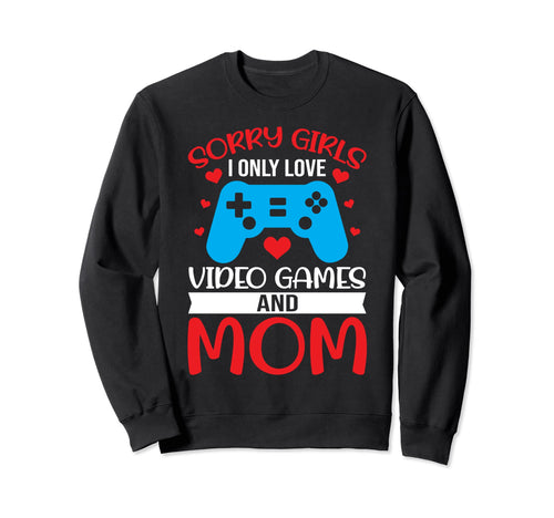 Valentines Day Sorry I Only Love Sweatshirt - Custom Art Print Men Women - T-Shirt, Sweatshirt, Hoodie