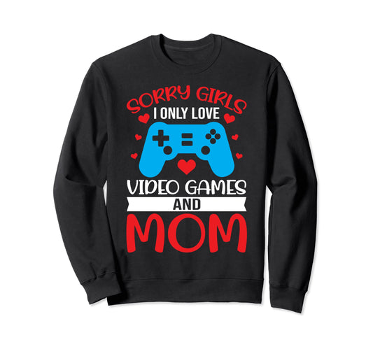 Valentines Day Sorry I Only Love Sweatshirt - Custom Art Print Men Women - T-Shirt, Sweatshirt, Hoodie