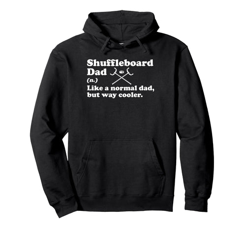 Shuffleboard Dad Definition Fathers Day Hoodie - Unique Graphic Men Women - T-Shirt, Sweatshirt, Hoodie