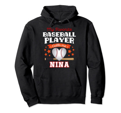 My Favorite Baseball Player Calls Me Nina Hoodie - Novelty Apparel Unisex - T-Shirt, Sweatshirt, Hoodie