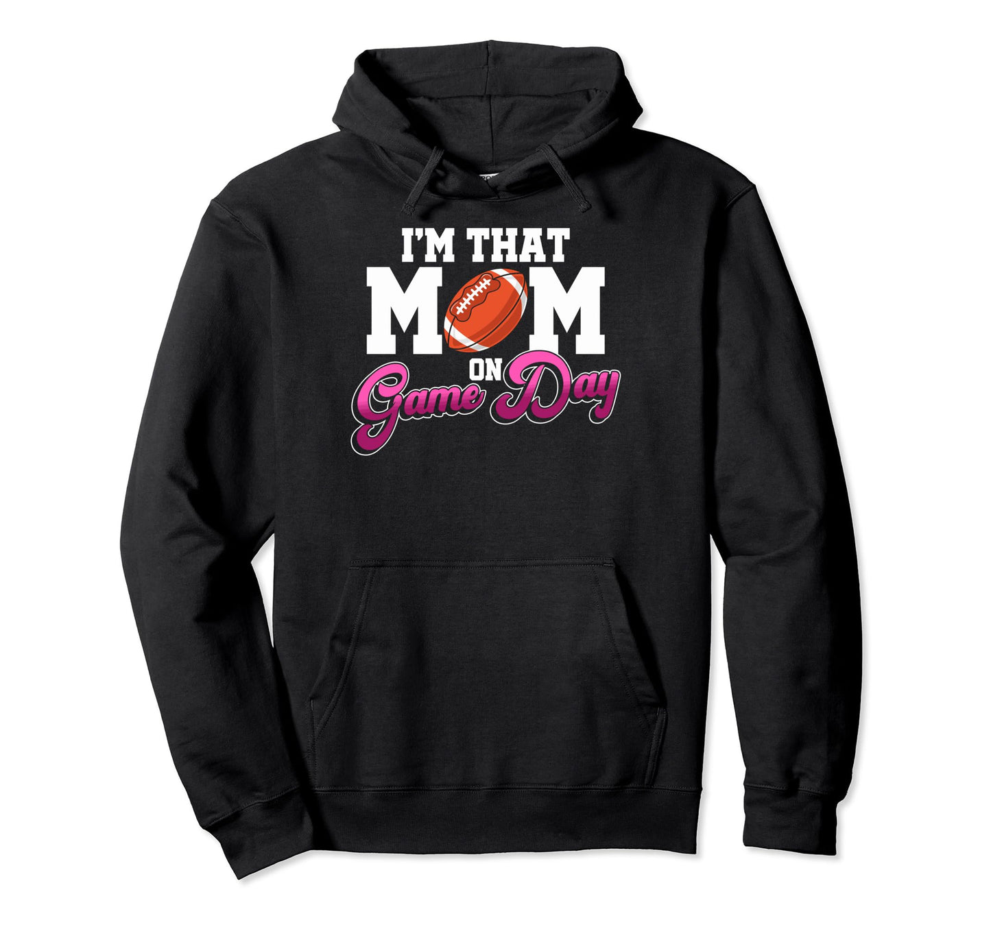 Proud Football Mother Im That Mom Hoodie - Aesthetic Graphic Men Women - T-Shirt, Sweatshirt, Hoodie
