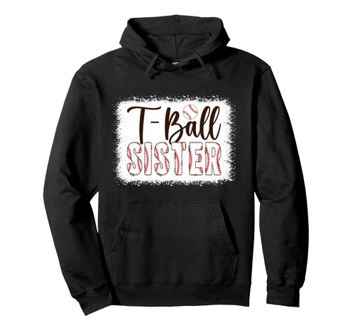 T Ball Sister Baseball T Ball Player Ball Hoodie - Minimalist Print Unisex - T-Shirt, Sweatshirt, Hoodie