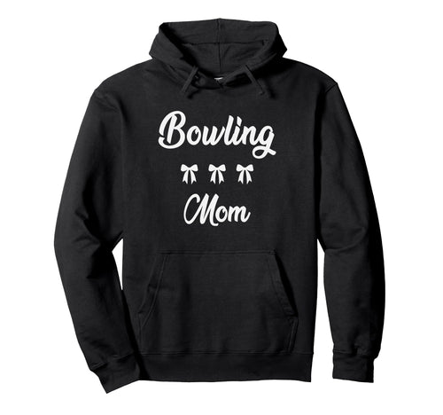 Bowling Mom Bowler Bowling Lover Sports Mom Hoodie - Graphic Print Unisex - T-Shirt, Sweatshirt, Hoodie