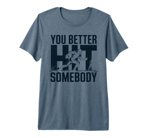 You Better Hit Somebody Game Day T-Shirt - Minimalist Print for Adults - T-Shirt, Sweatshirt, Hoodie