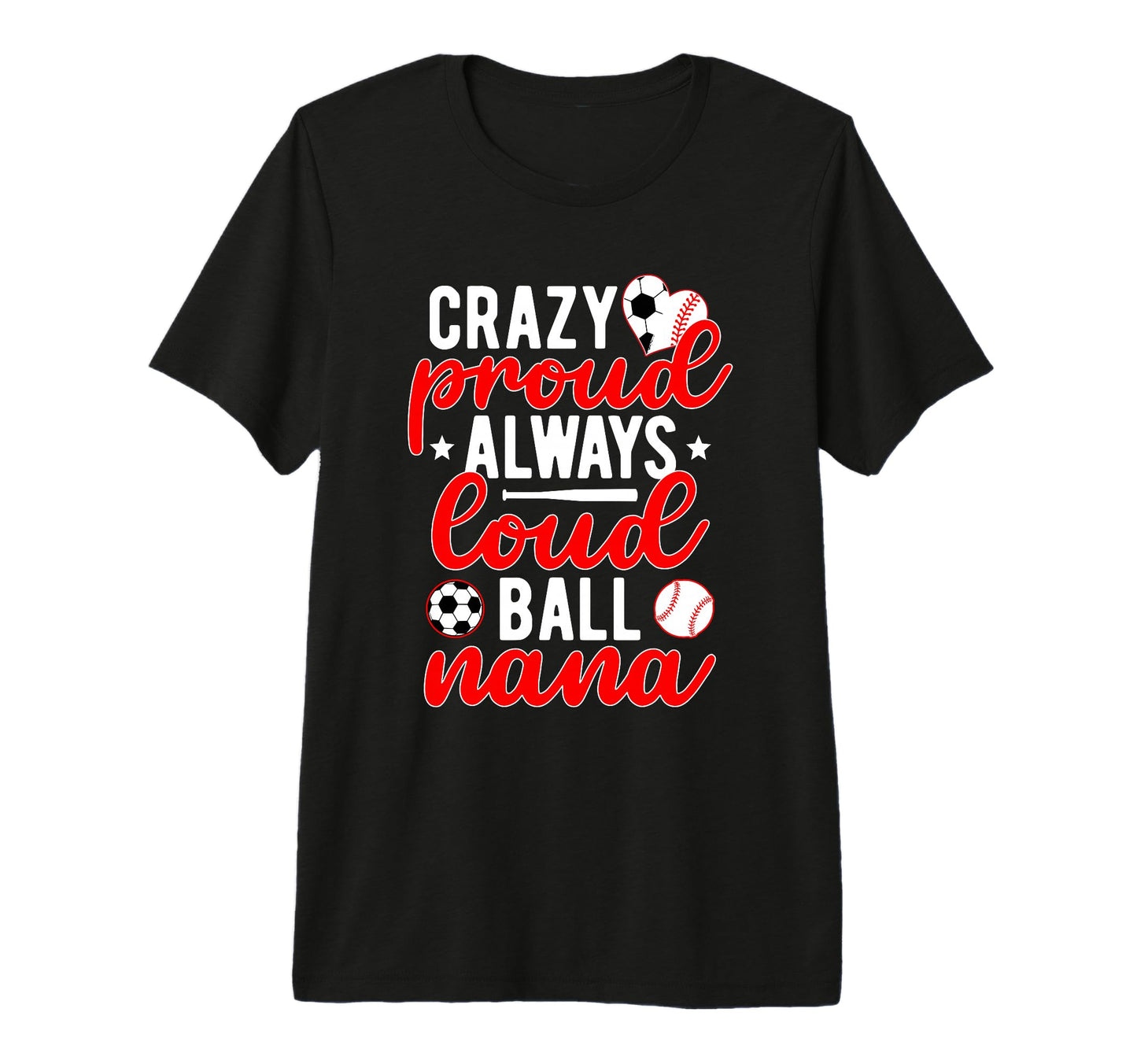 Soccer Baseball Nana Grandma Loud Baseball T-Shirt - Trendy Graphic Unisex - T-Shirt, Sweatshirt, Hoodie