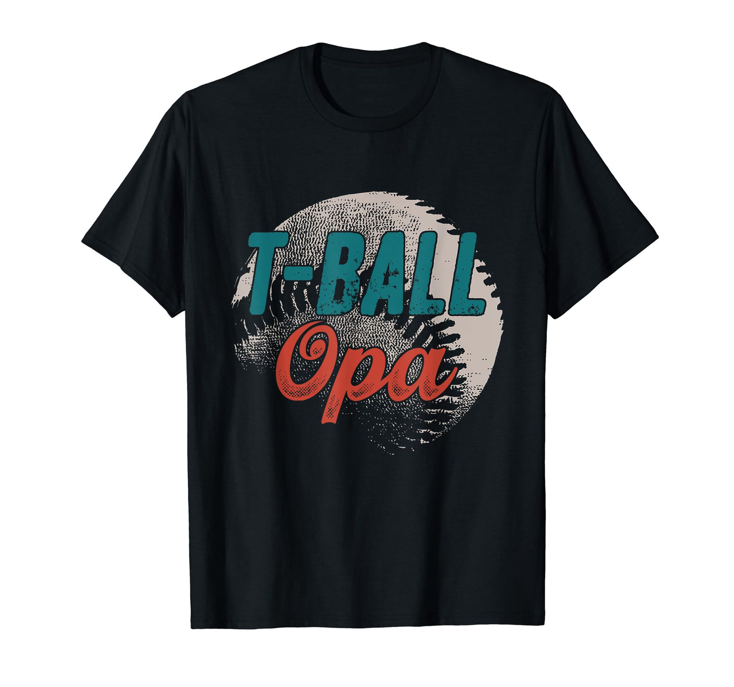 T Ball Opa Baseball Fathers Day Ball T-Shirt - Aesthetic Graphic Unisex - T-Shirt, Sweatshirt, Hoodie