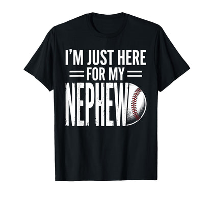 Im Just Here My Nephew Baseball T-Shirt - Trendy Graphic Men Women - T-Shirt, Sweatshirt, Hoodie