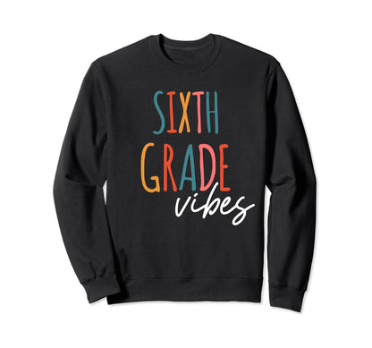 6Th Grade Vibes Boho First Day Sweatshirt - Minimalist Print for Adults - T-Shirt, Sweatshirt, Hoodie