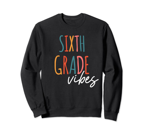 6Th Grade Vibes Boho First Day Sweatshirt - Minimalist Print for Adults - T-Shirt, Sweatshirt, Hoodie