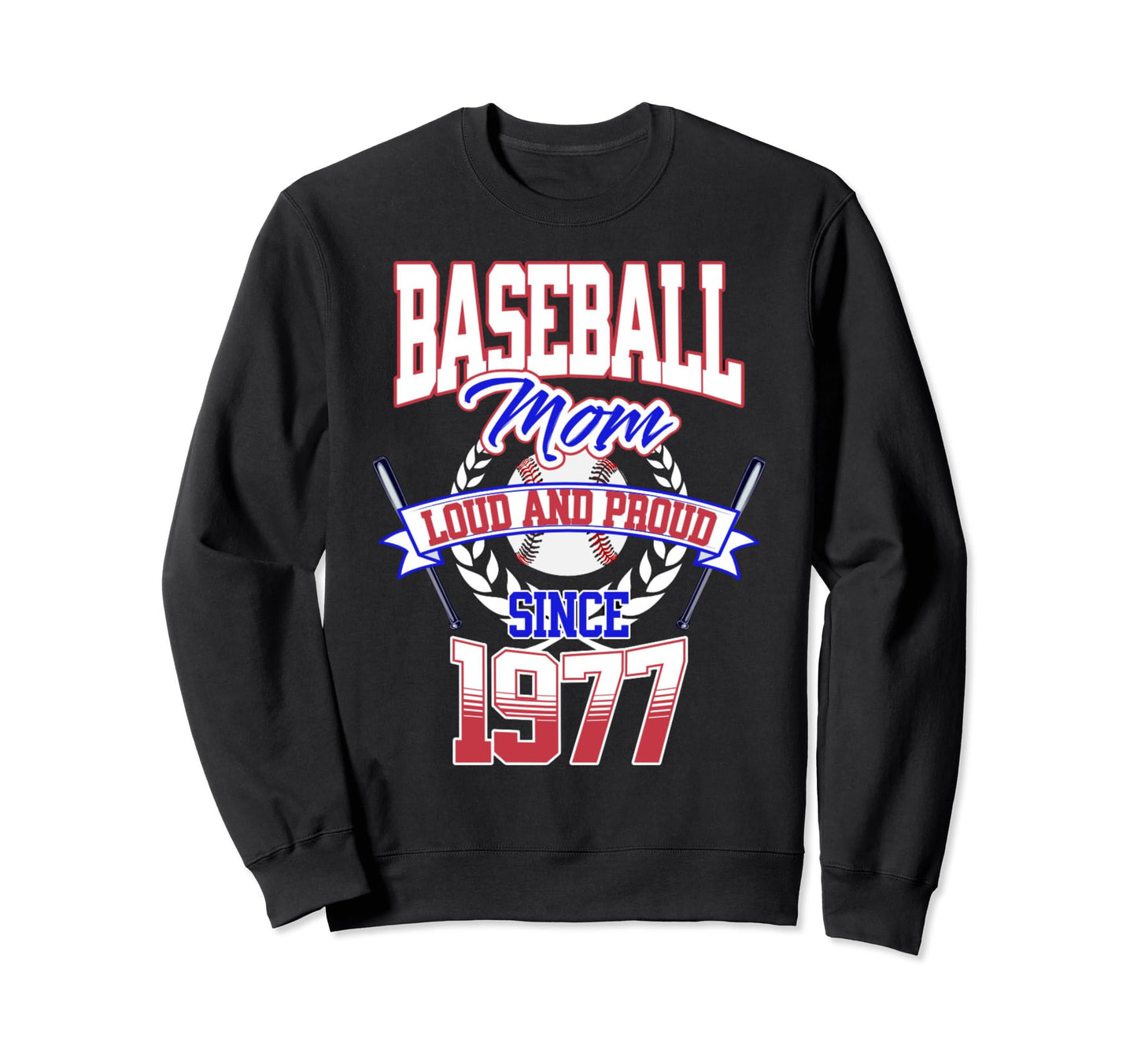 Baseball Mom Loud Proud Since 1977 Sweatshirt - Trendy Graphic Unisex - T-Shirt, Sweatshirt, Hoodie