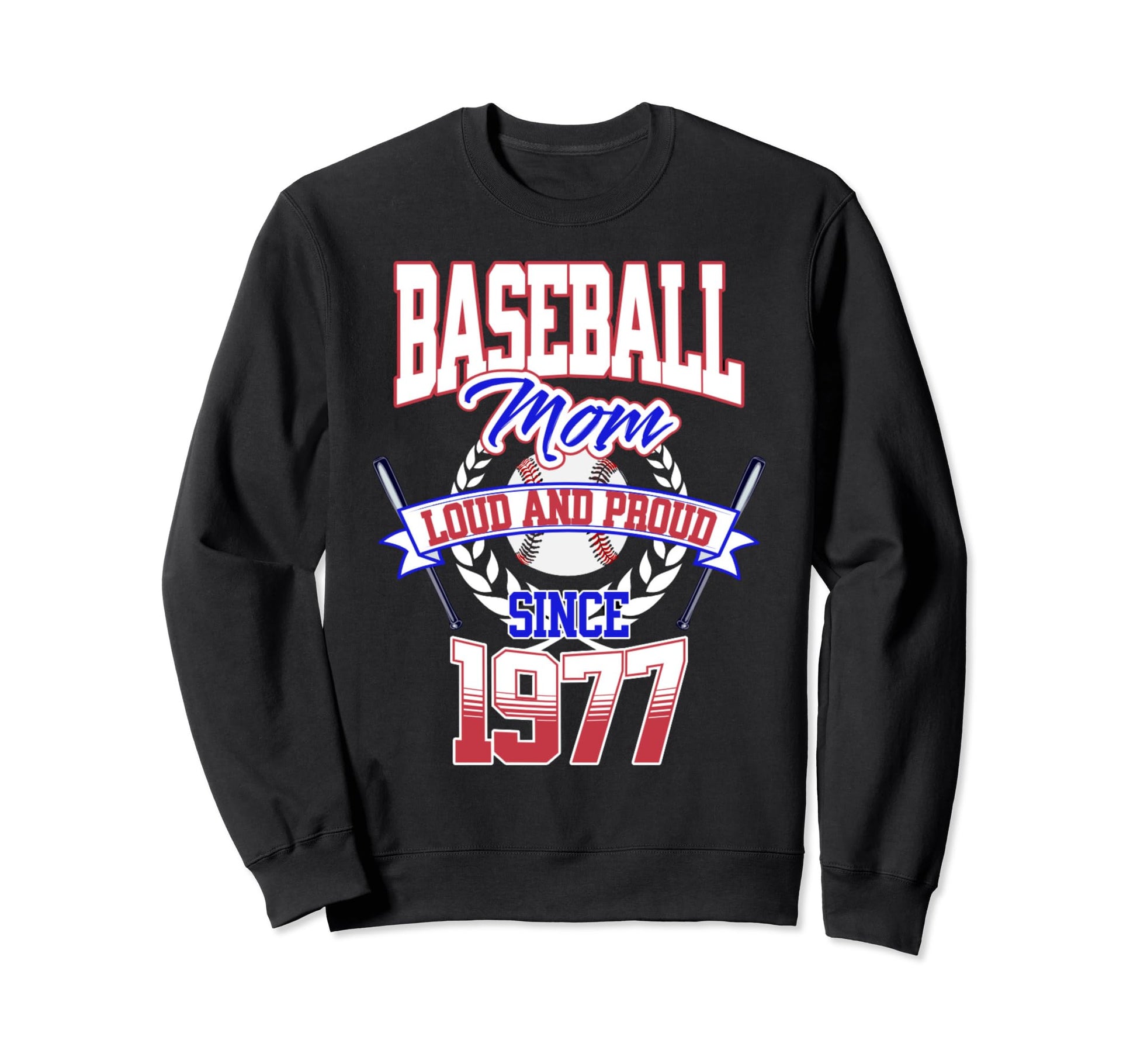 Baseball Mom Loud Proud Since 1977 Sweatshirt - Trendy Graphic Unisex - T-Shirt, Sweatshirt, Hoodie