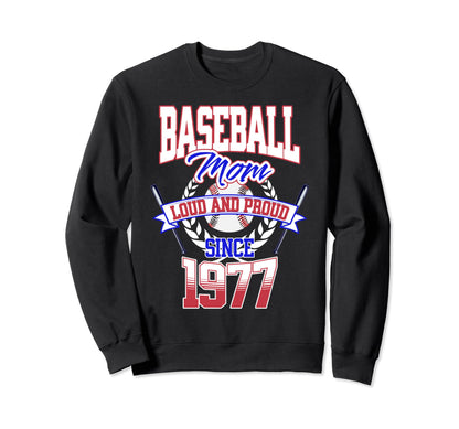 Baseball Mom Loud Proud Since 1977 Sweatshirt - Trendy Graphic Unisex - T-Shirt, Sweatshirt, Hoodie