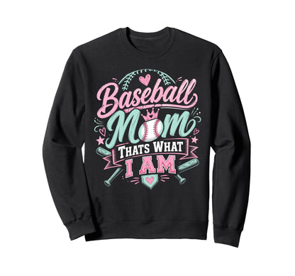 Baseball Mom Thats What I Am Proud Sweatshirt - Aesthetic Graphic Unisex - T-Shirt, Sweatshirt, Hoodie