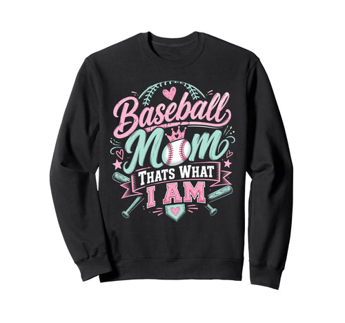Baseball Mom Thats What I Am Proud Sweatshirt - Aesthetic Graphic Unisex - T-Shirt, Sweatshirt, Hoodie
