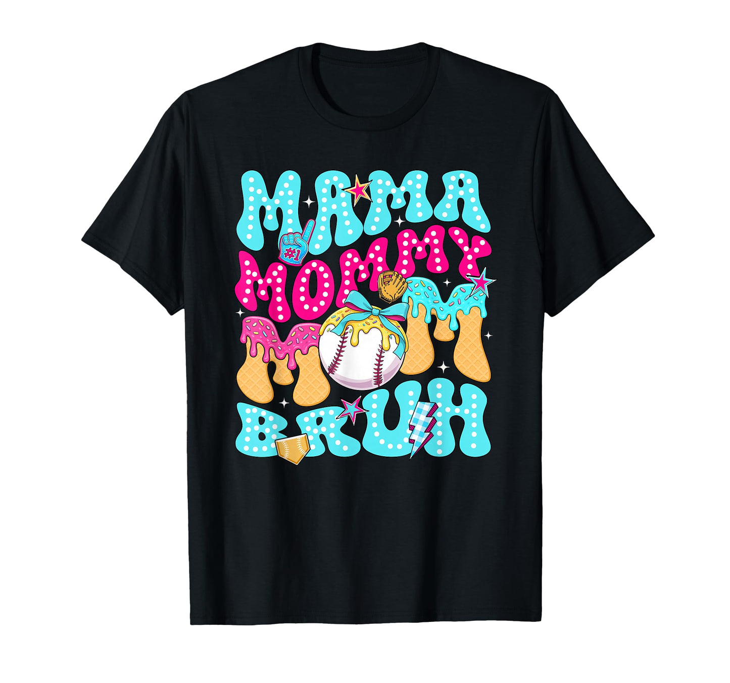 Mama Mommy Mom Bruh Baseball Drip Ice Cream T-Shirt - Graphic Print Unisex - T-Shirt, Sweatshirt, Hoodie