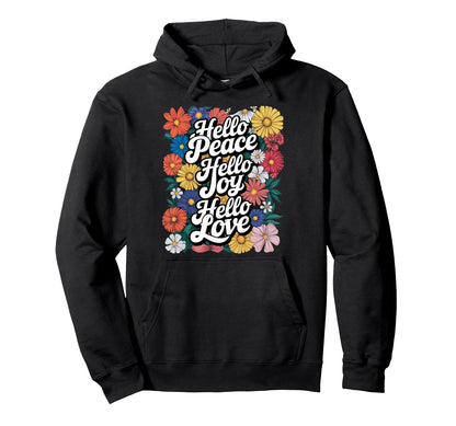 Hello Joy Hello Peace Hello Love Hoodie - Unique Graphic Unisex - T-Shirt, Sweatshirt, Hoodie