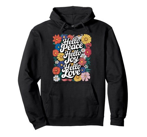 Hello Joy Hello Peace Hello Love Hoodie - Unique Graphic Unisex - T-Shirt, Sweatshirt, Hoodie