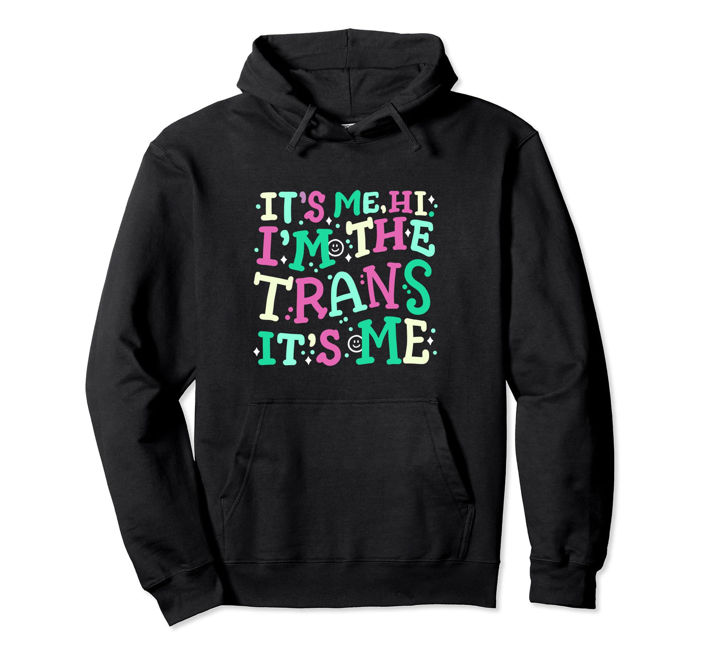 Transgender Pride Its Me Hi Im Trans Hoodie - Casual Everyday Wear Unisex - T-Shirt, Sweatshirt, Hoodie