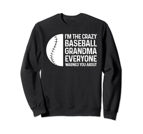 Im Crazy Baseball Grandma Baseball Sweatshirt - Unique Graphic for Adults - T-Shirt, Sweatshirt, Hoodie