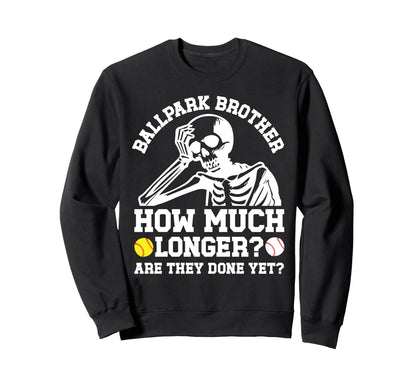 Ballpark Brother Funny Baseball Sweatshirt - Fun Novelty Design Unisex - T-Shirt, Sweatshirt, Hoodie