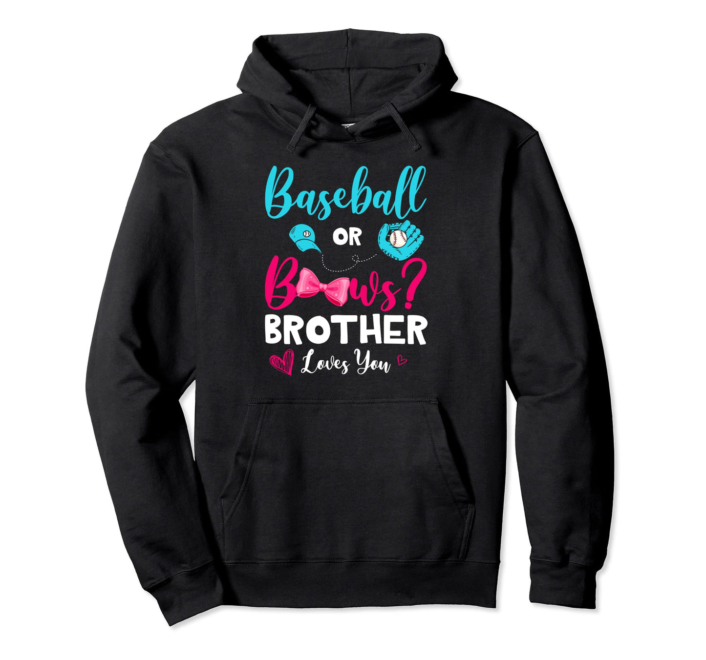 Funny Baseball Or Bows Brother Loves Hoodie - Novelty Apparel Men Women - T-Shirt, Sweatshirt, Hoodie