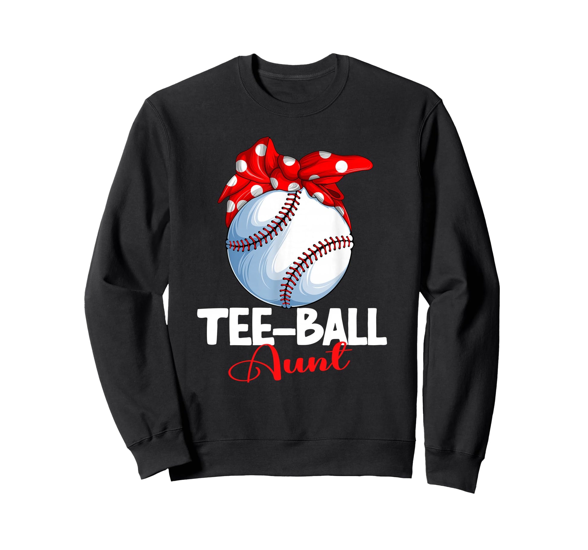 Ball Aunt T Ball Tball Teeball Sweatshirt - Custom Art Print Unisex - T-Shirt, Sweatshirt, Hoodie