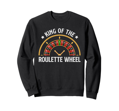 Roulette King Roulette Wheel Sweatshirt - Unique Graphic for Adults - T-Shirt, Sweatshirt, Hoodie