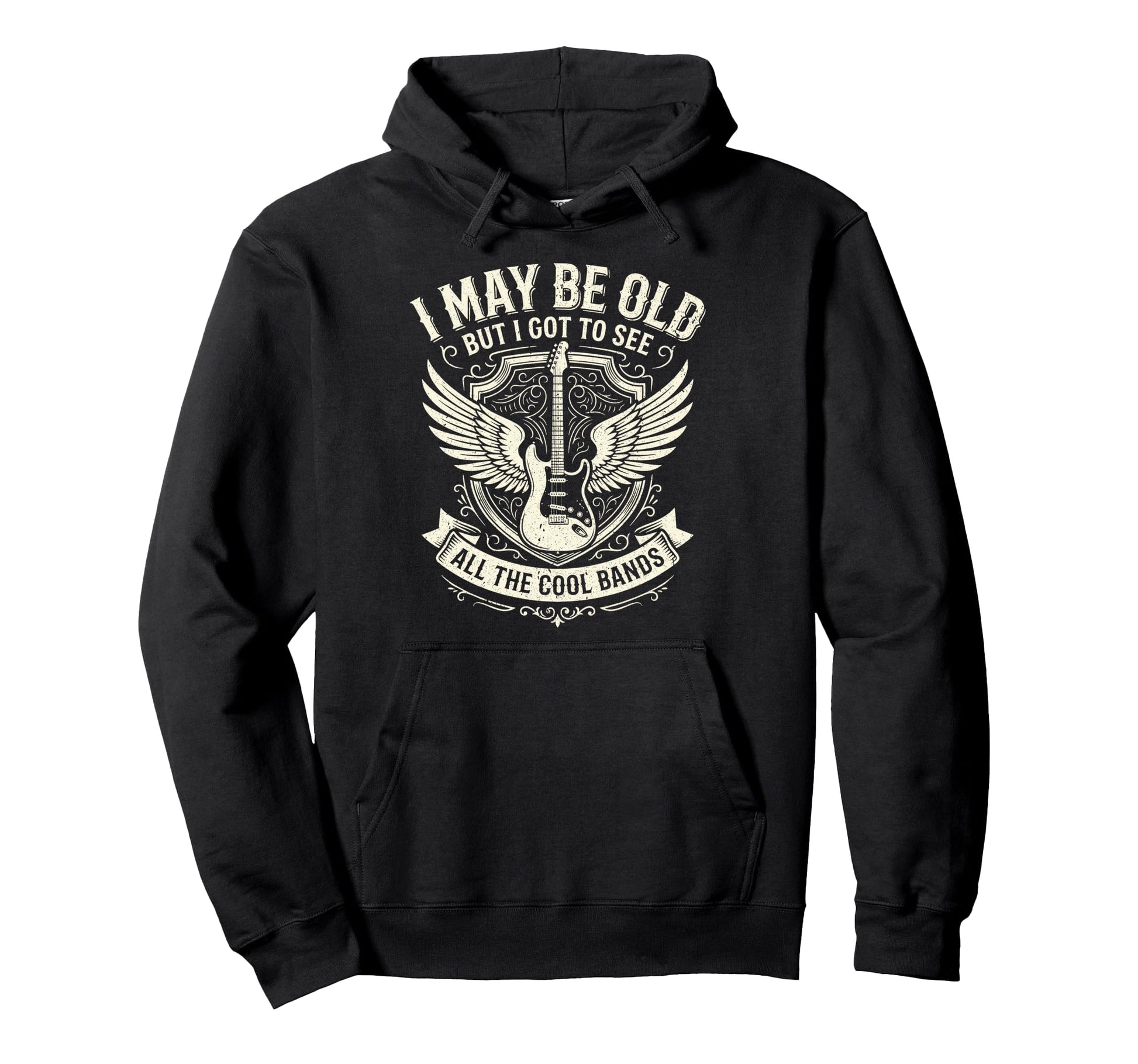 I May Be Old But I Got To See All Bands Hoodie - Trendy Graphic Men Women - T-Shirt, Sweatshirt, Hoodie
