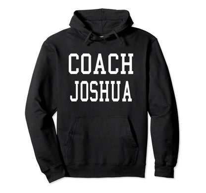 Coach Joshua Custom Football Soccer Hoodie - Trendy Graphic Men Women - T-Shirt, Sweatshirt, Hoodie