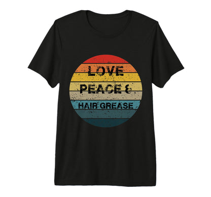 70S Tv Show Love Peace Hair Grease T-Shirt - Streetwear Style for Adults - T-Shirt, Sweatshirt, Hoodie