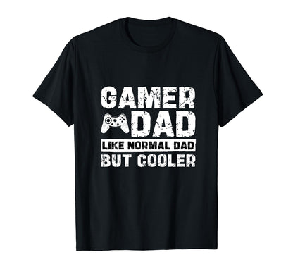 Gamer Dad Like Normal Dad But Cooler T-Shirt - Streetwear Style for Adults - T-Shirt, Sweatshirt, Hoodie