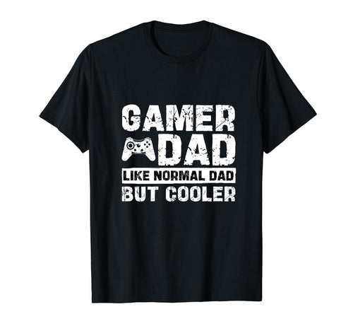 Gamer Dad Like Normal Dad But Cooler T-Shirt - Streetwear Style for Adults - T-Shirt, Sweatshirt, Hoodie